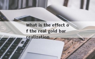 What is the effect of the real gold bar realization