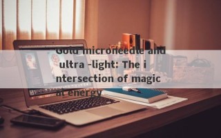 Gold microneedle and ultra -light: The intersection of magical energy