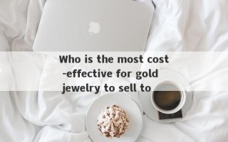 Who is the most cost -effective for gold jewelry to sell to