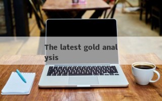 The latest gold analysis