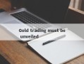 Gold trading must be unveiled