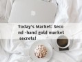 Today's Market: Second -hand gold market secrets!